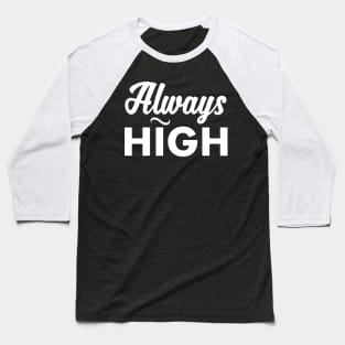Always HIGH Baseball T-Shirt